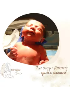 Bébé qui vient de naître 
"la sage-femme qui m'a accouchée"